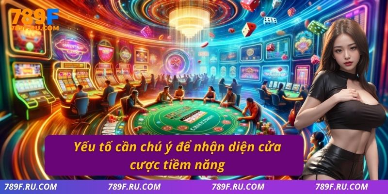 Yếu tố cần chú ý để nhận diện cửa cược tiềm năng
