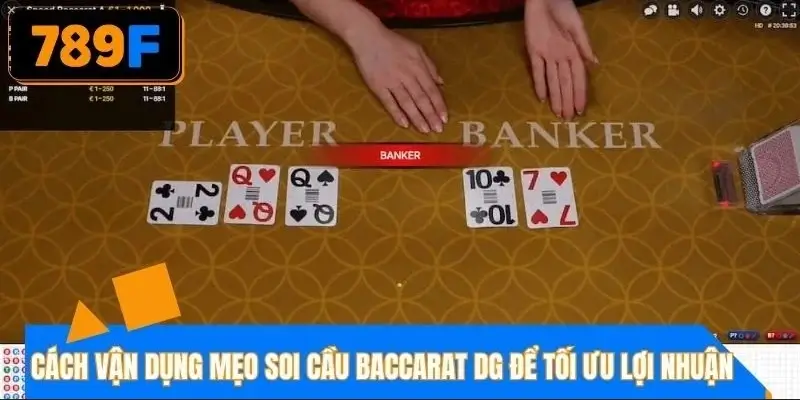 Cách vận dụng mẹo soi cầu baccarat DG như thế nào cho hiệu quả hơn